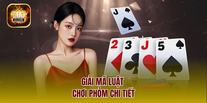 Giải mã luật chơi phỏm chi tiết
