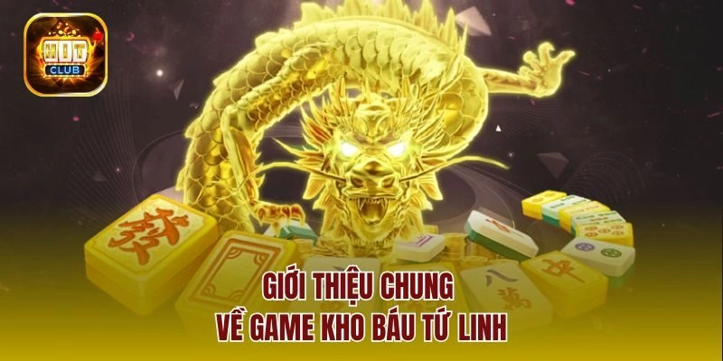 Giới thiệu chung về game kho báu tứ linh