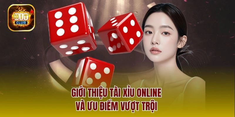 Giới thiệu tài xỉu online và ưu điểm vượt trội