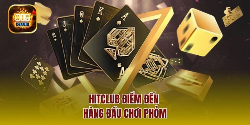 Hitclub điểm đến hàng đầu chơi phỏm