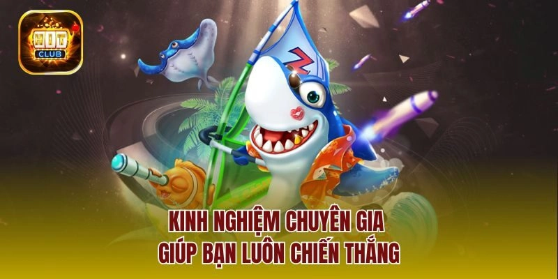 Kinh nghiệm chuyên gia giúp bạn luôn chiến thắng