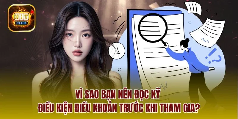 Vì sao bạn nên đọc kỹ Điều kiện điều khoản trước khi tham gia?